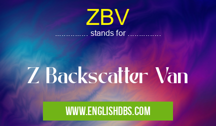 ZBV means Z Backscatter Van ZBV