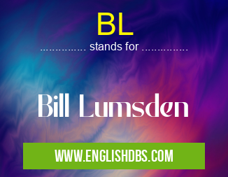 BL means Bill Lumsden BL