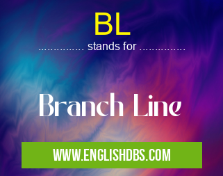 BL means Branch Line BL