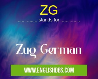 ZG means Zug German ZG