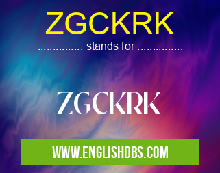 ZGCKRK means ZGCKRK ZGCKRK