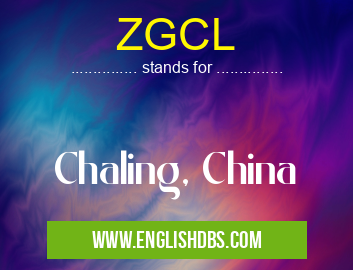 ZGCL means Chaling, China ZGCL