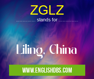 ZGLZ means Liling, China ZGLZ