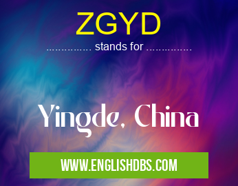 ZGYD means Yingde, China ZGYD
