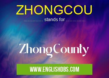 ZHONGCOU means ZhongCounty ZHONGCOU