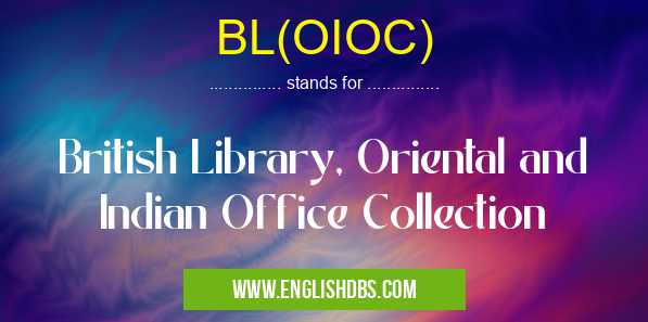 BL(OIOC) means British Library, Oriental and Indian Office Collection BL(OIOC)