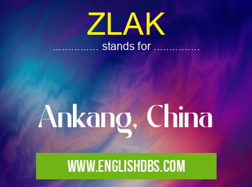 ZLAK means Ankang, China ZLAK