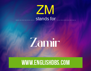 ZM means Zamir ZM