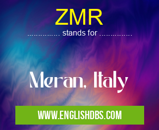 ZMR means Meran, Italy ZMR