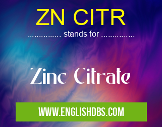 ZN CITR means Zinc Citrate ZN CITR