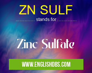ZN SULF means Zinc Sulfate ZN SULF