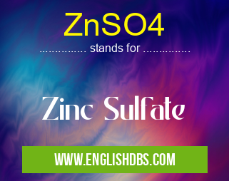 ZnSO4 means Zinc Sulfate ZnSO4