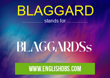 BLAGGARD means BLAGGARDSs BLAGGARD