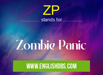 ZP means Zombie Panic ZP