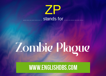 ZP means Zombie Plague ZP