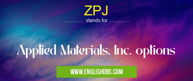 ZPJ means Applied Materials, Inc. options ZPJ