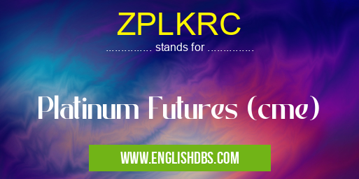 ZPLKRC means Platinum Futures (cme) ZPLKRC