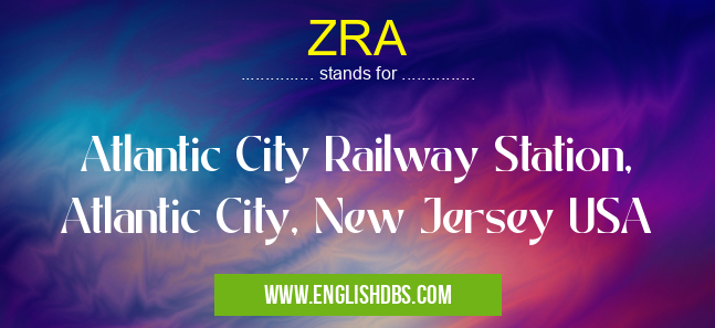 ZRA means Atlantic City Railway Station, Atlantic City, New Jersey USA ZRA