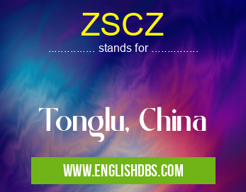 ZSCZ means Tonglu, China ZSCZ