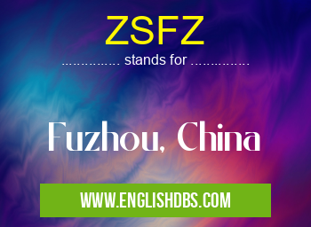 ZSFZ means Fuzhou, China ZSFZ