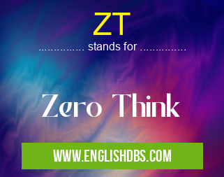 ZT means Zero Think ZT