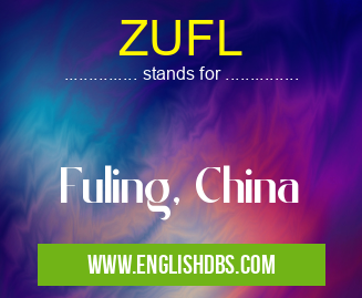 ZUFL means Fuling, China ZUFL