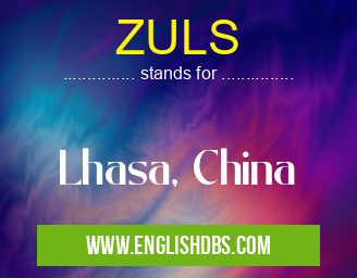 ZULS means Lhasa, China ZULS