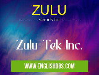 ZULU means Zulu-Tek Inc. ZULU