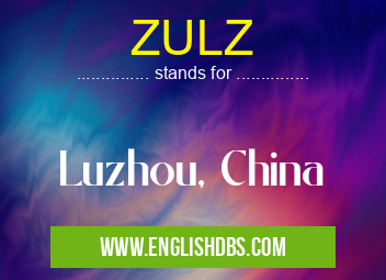 ZULZ means Luzhou, China ZULZ