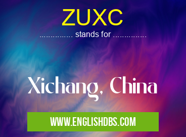 ZUXC means Xichang, China ZUXC