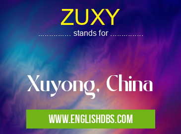 ZUXY means Xuyong, China ZUXY