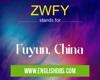 ZWFY means Fuyun, China ZWFY