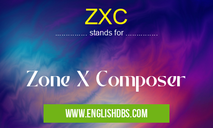 ZXC means Zone X Composer ZXC