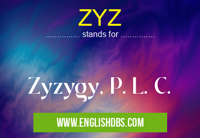 ZYZ means Zyzygy, P. L. C. ZYZ