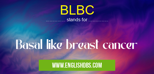 BLBC means Basal like breast cancer BLBC
