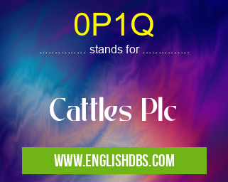 0P1Q means Cattles Plc 0P1Q