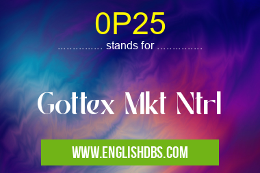 0P25 means Gottex Mkt Ntrl 0P25