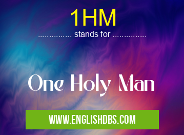 1HM means One Holy Man 1HM