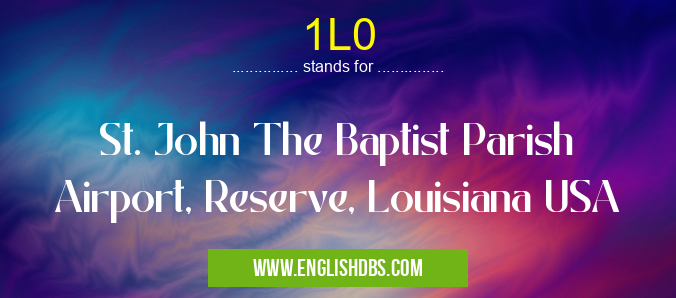 1L0 means St. John The Baptist Parish Airport, Reserve, Louisiana USA 1L0