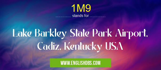 1M9 means Lake Barkley State Park Airport, Cadiz, Kentucky USA 1M9