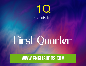 1Q means First Quarter 1Q