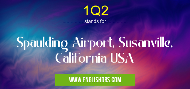 1Q2 means Spaulding Airport, Susanville, California USA 1Q2