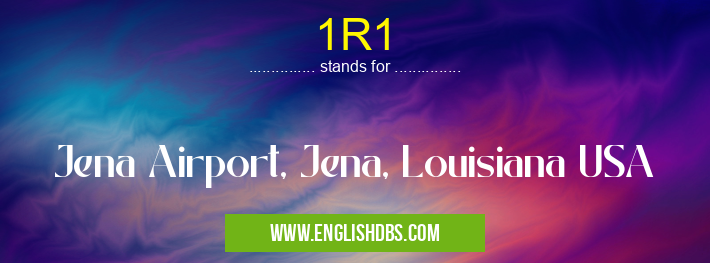 1R1 means Jena Airport, Jena, Louisiana USA 1R1