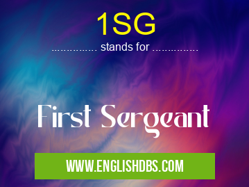 1SG means First Sergeant 1SG