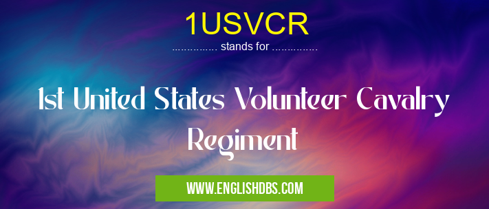 1USVCR means 1st United States Volunteer Cavalry Regiment 1USVCR