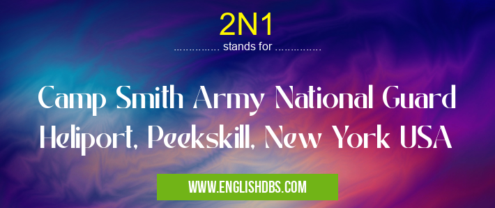 2N1 means Camp Smith Army National Guard Heliport, Peekskill, New York USA 2N1
