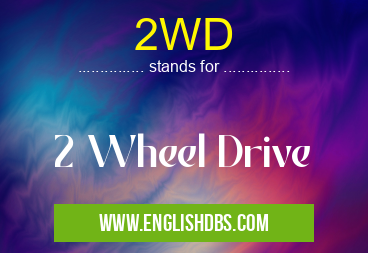 2WD means 2 Wheel Drive 2WD