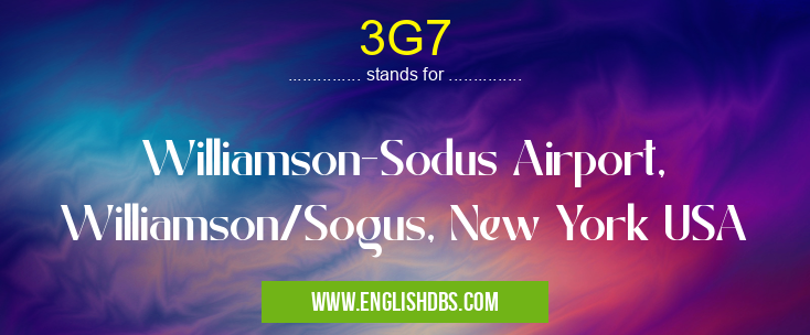 3G7 means Williamson-Sodus Airport, Williamson/Sogus, New York USA 3G7