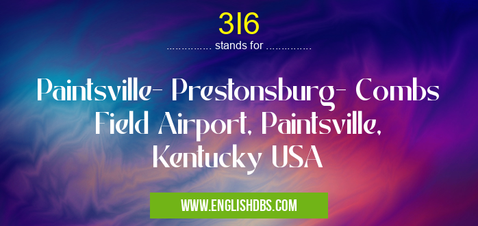 3I6 means Paintsville- Prestonsburg- Combs Field Airport, Paintsville, Kentucky USA 3I6