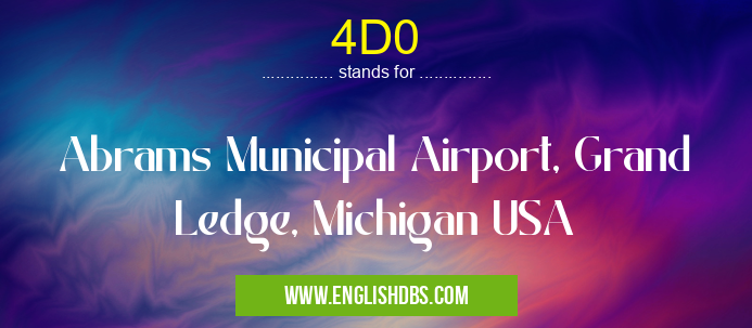 4D0 means Abrams Municipal Airport, Grand Ledge, Michigan USA 4D0